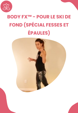 Body Fx™️ - Pour le ski de fond (spécial fesses et épaules)